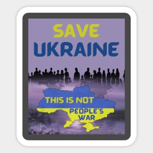 Save Ukraine, This Is Not People's War Sticker